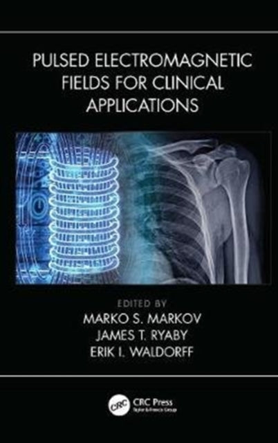 Book cover of: Pulsed Electromagnetic Fields for Clinical Applications. By: Marko Markov