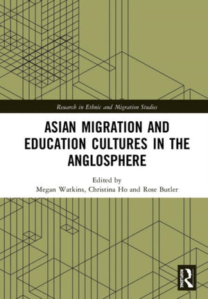 Asian Migration and Education Cultures in the Anglosphere
