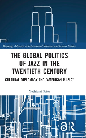 Global Politics of Jazz in the Twentieth Century