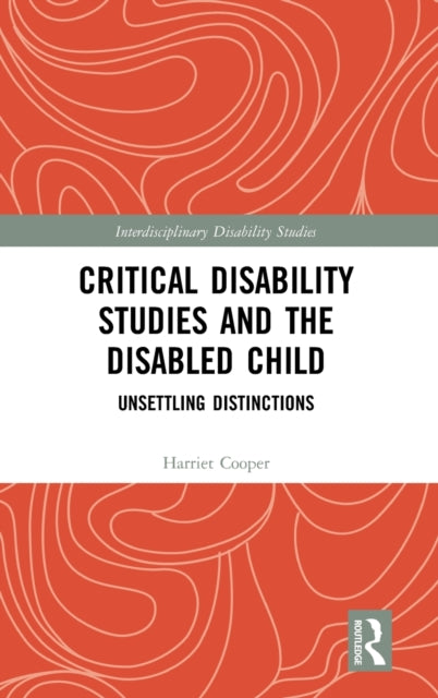 Book cover of: Critical Disability Studies and the Disabled Child. By: Harriet Cooper