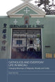 Book cover of: Catholics and Everyday Life in Macau. By: Chen Hon-Fai