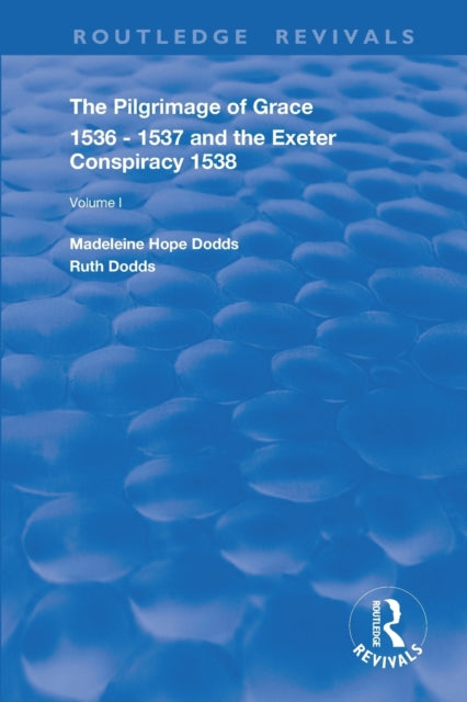 Book cover of: Pilgrimage of Grace, 1536-1537, and, The Exeter Conspiracy, 1538. By: Madeleine Hope Dodds