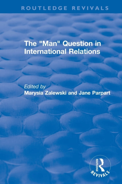 Book cover of: "Man" Question in International Relations. By: Marysia Zalewski