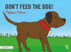 Book cover of: Don't Feed the Dog!. By: Melissa Palmer