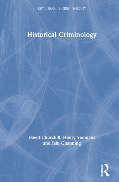 Book cover of: Historical Criminology. By: David Churchill