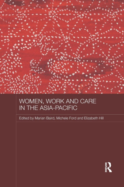 Book cover of: Women, Work and Care in the Asia-Pacific. By: Marian Baird
