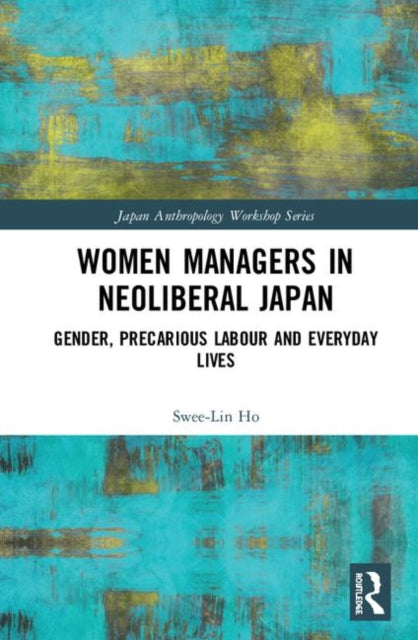 Book cover of: Women Managers in Neoliberal Japan. By: Swee Lin Ho