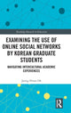 Book cover of: Examining the Use of Online Social Networks by Korean Graduate Students. By: Joong-Hwan Oh