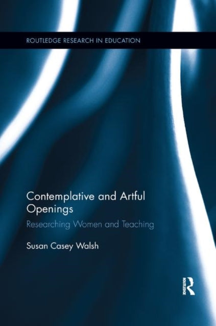 Book cover of: Contemplative and Artful Openings. By: Susan Casey Walsh