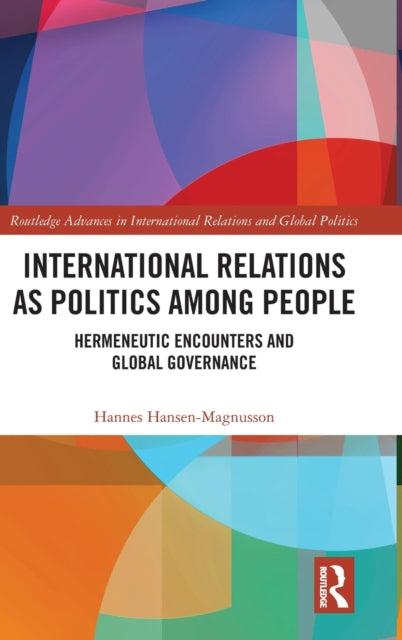 Book cover of: International Relations as Politics among People. By: Hannes Hansen-Magnusson