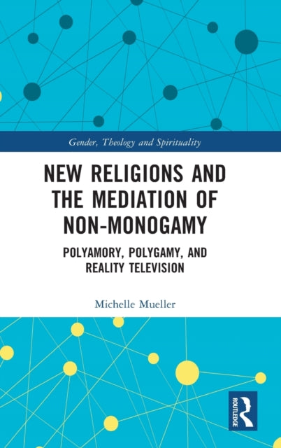 Book cover of: New Religions and the Mediation of Non-Monogamy. By: Michelle Mueller