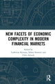 Book cover of: New Facets of Economic Complexity in Modern Financial Markets. By: Catherine Kyrtsou
