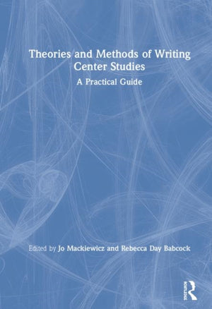 Theories and Methods of Writing Center Studies