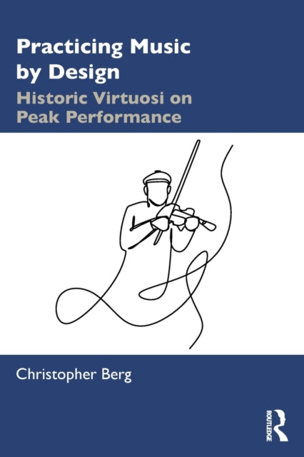Book cover of: Practicing Music by Design. By: Christopher Berg