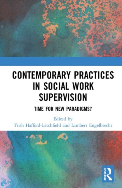 Book cover of: Contemporary Practices in Social Work Supervision. By: Trish Hafford-Letchfield