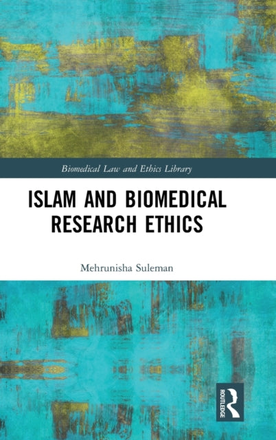 Book cover of: Islam and Biomedical Research Ethics. By: Mehrunisha Suleman