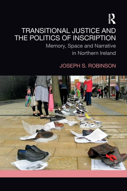 Book cover of: Transitional Justice and the Politics of Inscription. By: Joseph Robinson