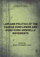 Book cover of: Law and Politics of the Taiwan Sunflower and Hong Kong Umbrella Movements. By: Brian Christopher Jones