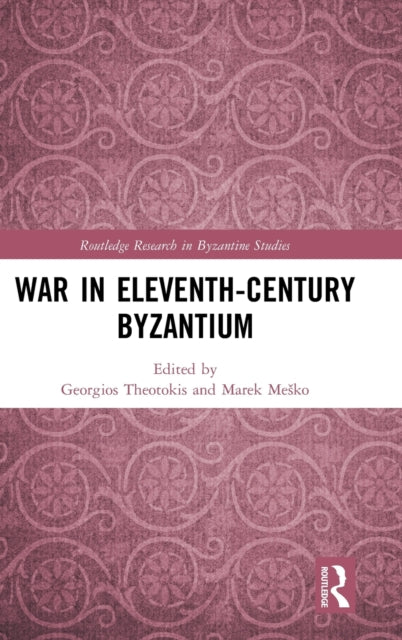 Book cover of: War in Eleventh-Century Byzantium. By: Georgios Theotokis