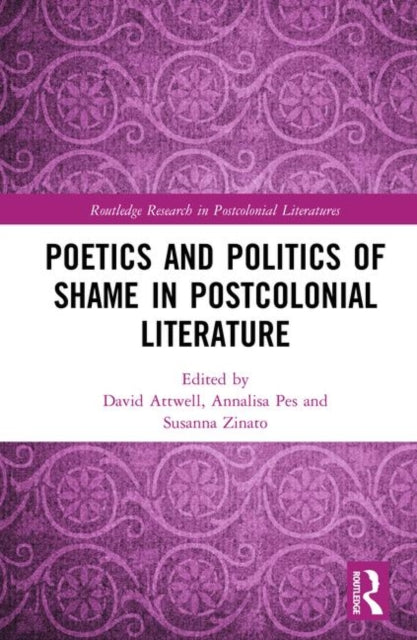 Book cover of: Poetics and Politics of Shame in Postcolonial Literature. By: David Attwell