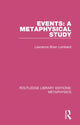 Book cover of: Events: A Metaphysical Study. By: Lawrence Brian Lombard