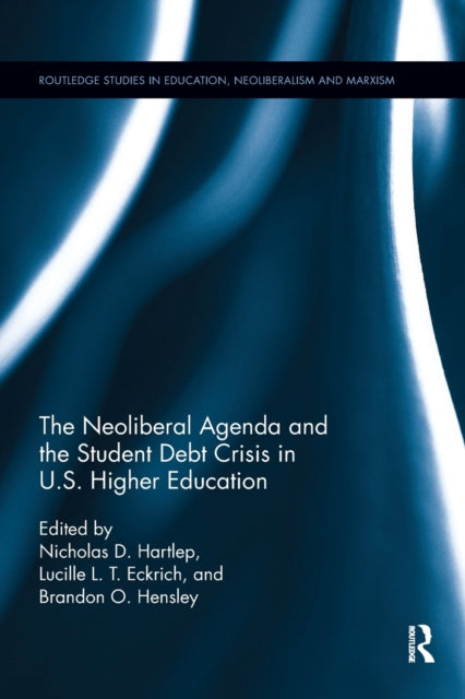 Book cover of: Neoliberal Agenda and the Student Debt Crisis in U.S. Higher Education. By: Nicholas Daniel Hartlep
