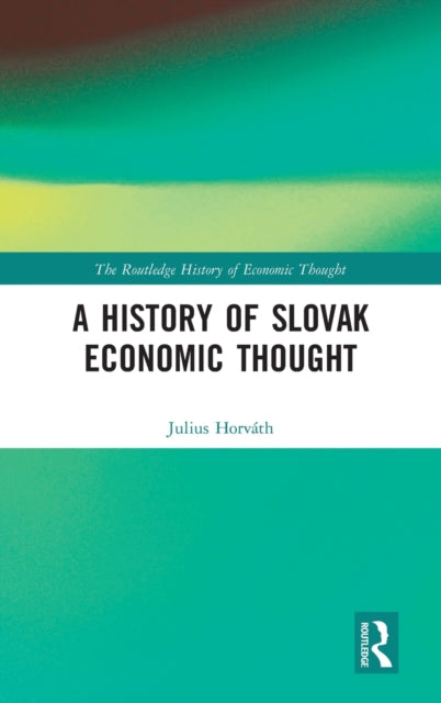 Book cover of: History of Slovak Economic Thought. By: Julius Horváth