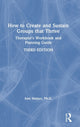 Book cover of: How to Create and Sustain Groups that Thrive. By: Ann Steiner