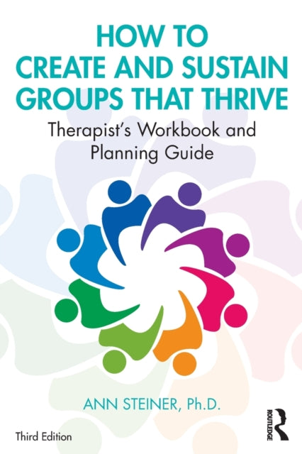 Book cover of: How to Create and Sustain Groups that Thrive. By: Ann Steiner