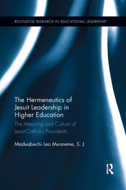 Book cover of: Hermeneutics of Jesuit Leadership in Higher Education. By: Maduabuchi Leo Muoneme