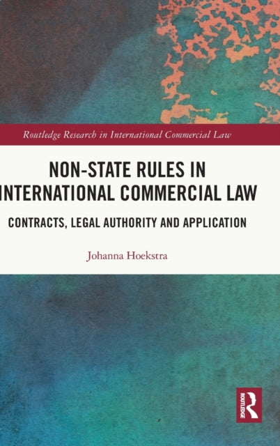 Book cover of: Non-State Rules in International Commercial Law. By: Johanna Hoekstra