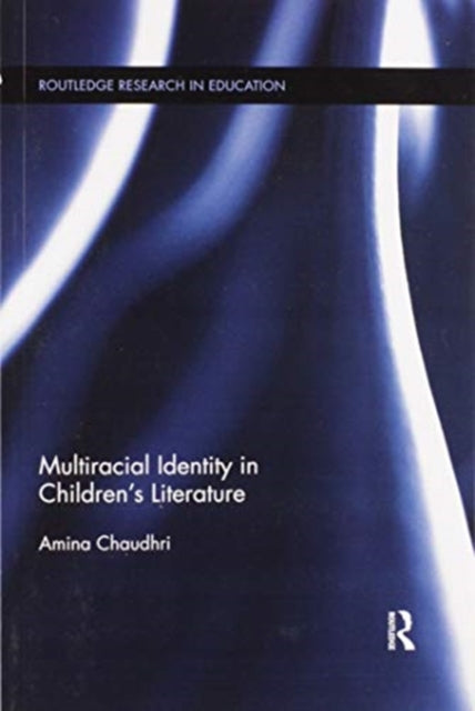 Book cover of: Multiracial Identity in Children's Literature. By: Amina Chaudhri