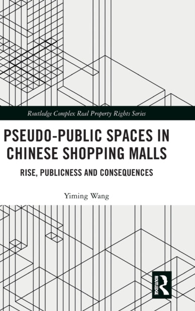 Book cover of: Pseudo-Public Spaces in Chinese Shopping Malls. By: Yiming Wang