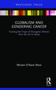 Book cover of: Globalism and Gendering Cancer. By: Miriam O'Kane Mara