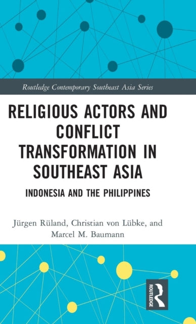 Book cover of: Religious Actors and Conflict Transformation in Southeast Asia. By: Jürgen Rüland