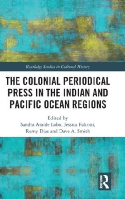 Book cover of: Colonial Periodical Press in the Indian and Pacific Ocean Regions. By: Sandra Ataíde Lobo