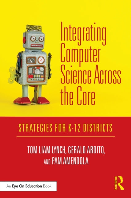 Book cover of: Integrating Computer Science Across the Core. By: Tom Liam Lynch