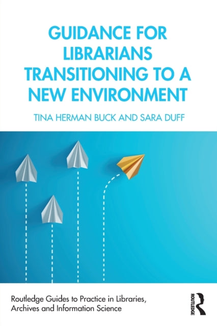 Book cover of: Guidance for Librarians Transitioning to a New Environment. By: Tina Herman Buck