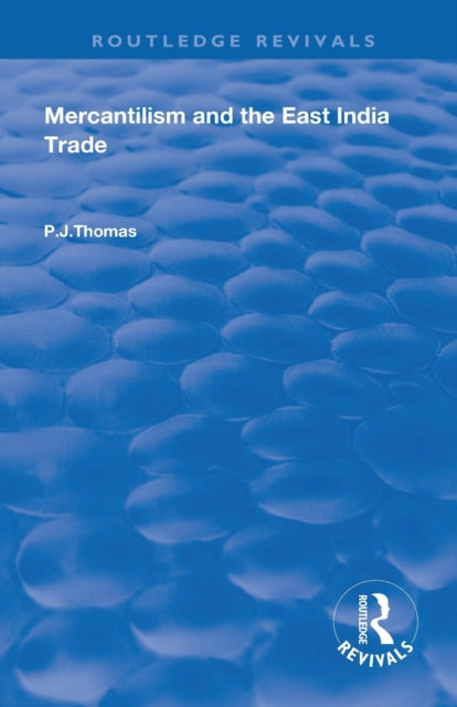 Book cover of: Mercantilism and East India Trade. By: Thomas, P. J.