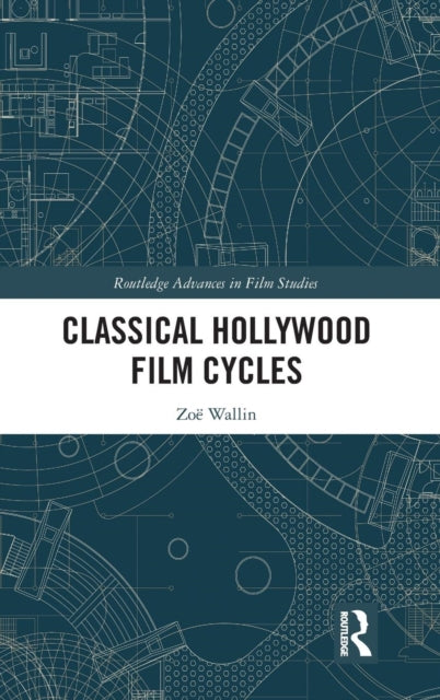 Book cover of: Classical Hollywood Film Cycles. By: Zoe Wallin