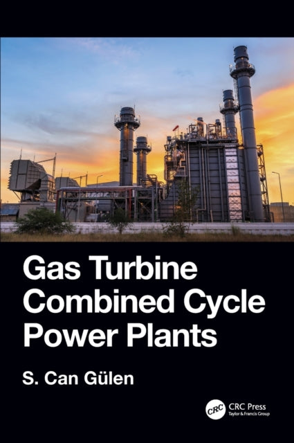 Book cover of: Gas Turbine Combined Cycle Power Plants. By: S. Can Gülen