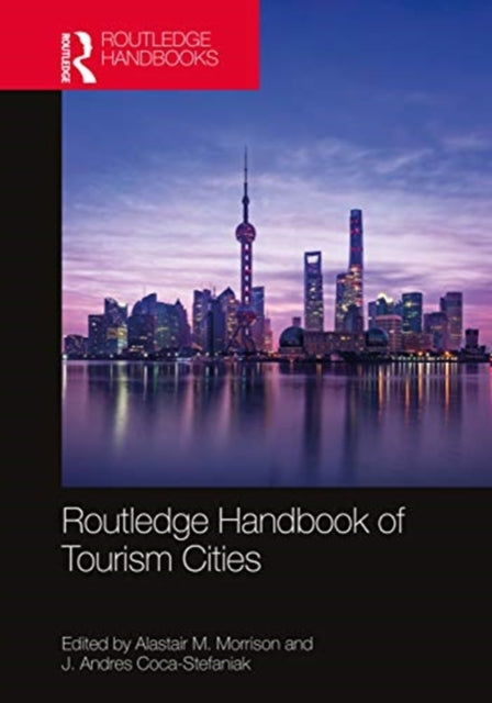 Book cover of: Routledge Handbook of Tourism Cities. By: Alastair M. Morrison