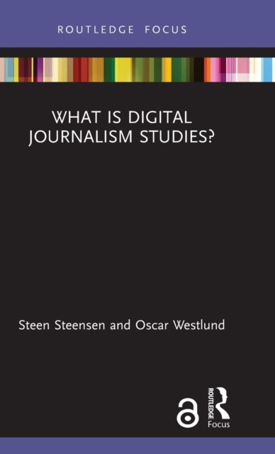 Book cover of: What is Digital Journalism Studies?. By: Steen Steensen