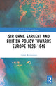 Book cover of: Sir Orme Sargent and British Policy Towards Europe, 1926–1949. By: Adam Richardson