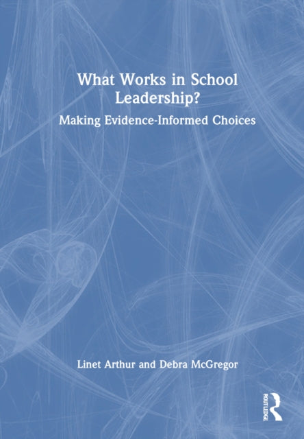 Book cover of: What Works in School Leadership?. By: Linet Arthur