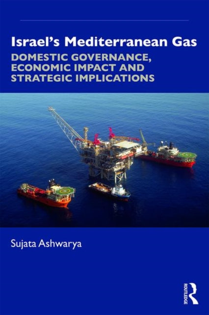Book cover of: Israel’s Mediterranean Gas. By: Sujata Ashwarya