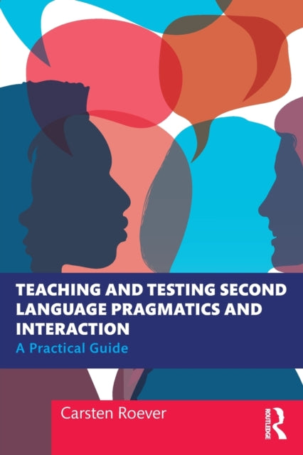 Book cover of: Teaching and Testing Second Language Pragmatics and Interaction. By: Carsten Roever