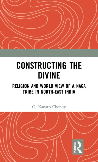 Book cover of: Constructing the Divine. By: G. Kanato Chophy