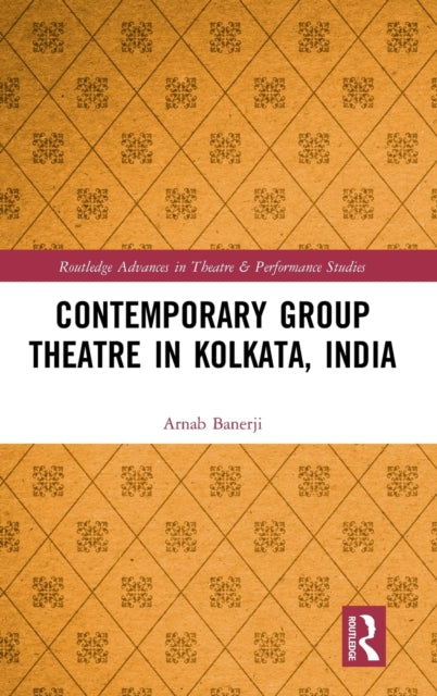 Book cover of: Contemporary Group Theatre in Kolkata, India. By: Arnab Banerji