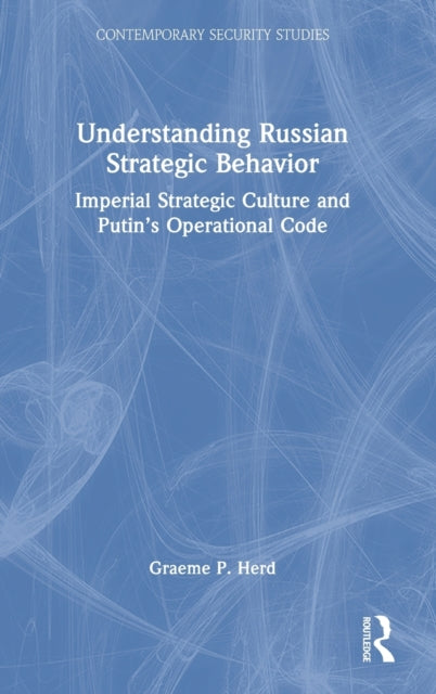Book cover of: Understanding Russian Strategic Behavior. By: Graeme P. Herd